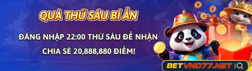 Quà thứ 6 bí ẩn tại Betvnd